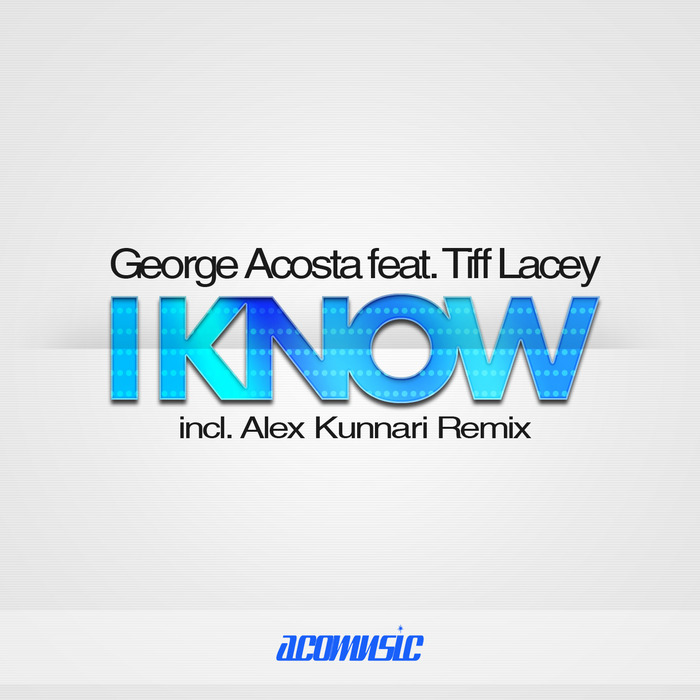 ACOSTA, George feat TIFF LACEY - I Know