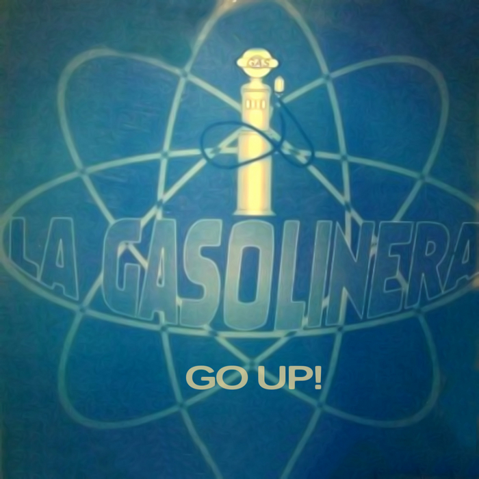 LA GASOLINERA - Go Up!