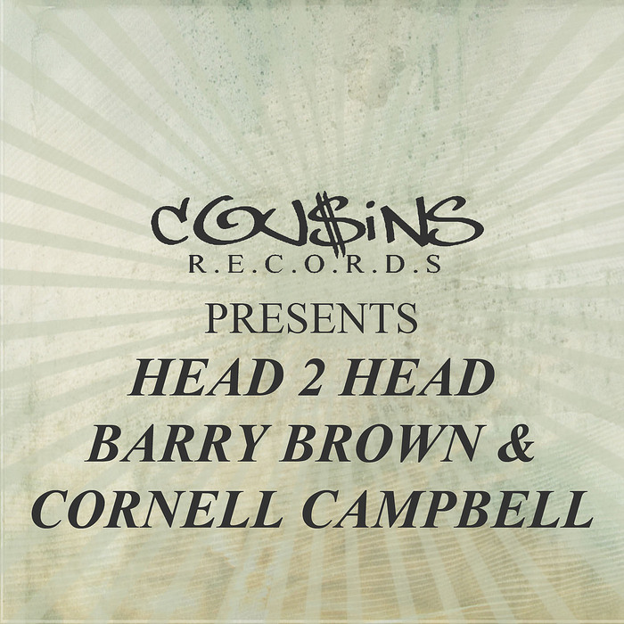 BROWN, Barry/CORNELL CAMPBELL - Cousins Records Presents Head 2 Head Barry Brown & Cornell Campbell