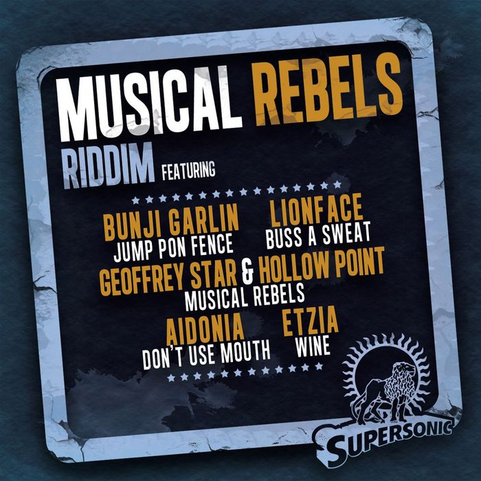 GEOFFREY STAR/HOLLOW POINT/AIDONIA/BUNJI GARLIN/ETZIA/LION FACE - Musical Rebels Riddim