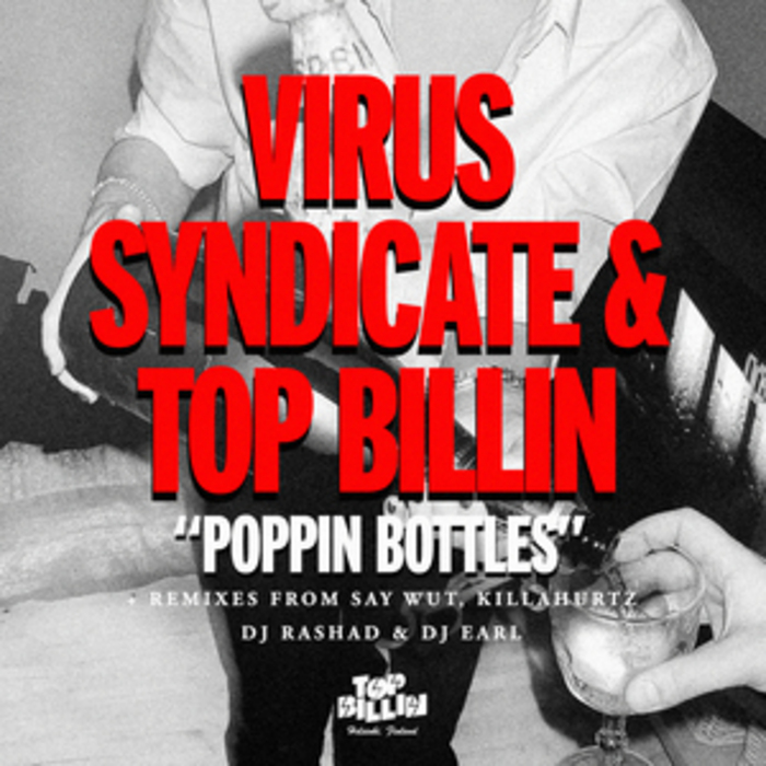VIRUS SYNDICATE/TOP BILLIN - Poppin Bottles