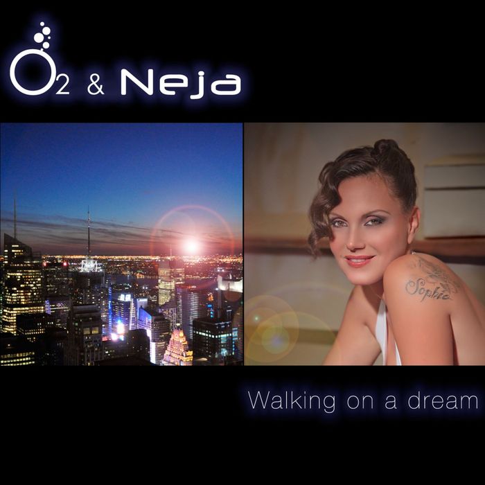 O2 & NEJA - Walking On A Dream