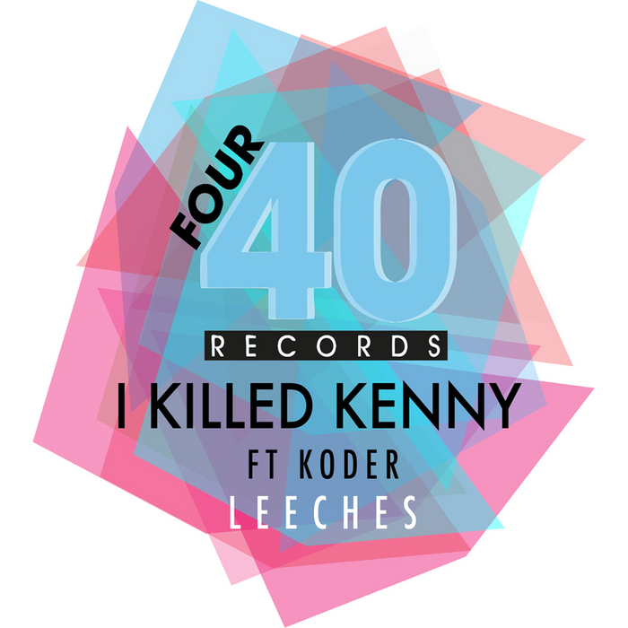 I KILLED KENNY feat KODER - Leeches