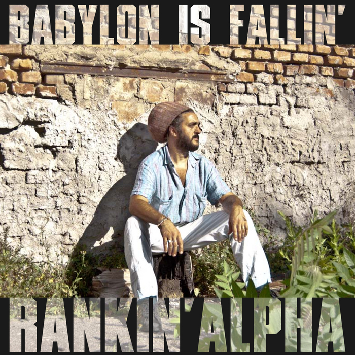 RANKIN' ALPHA - Babylon Is Fallin'