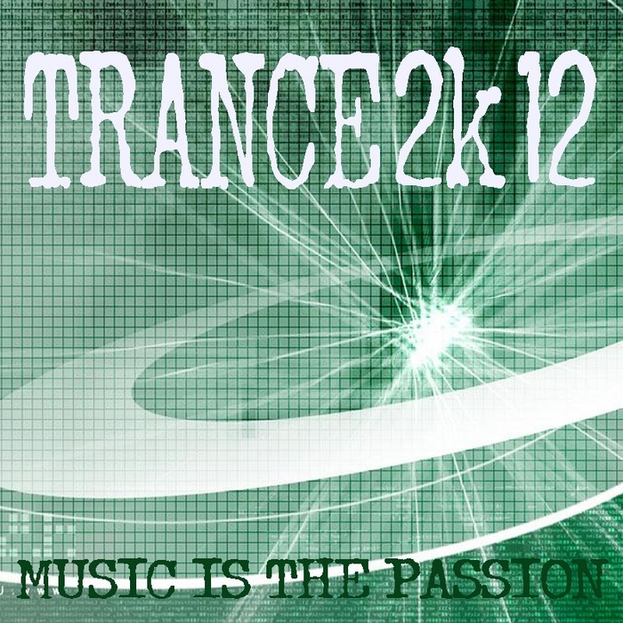 VARIOUS - Trance 2K12: Music Is The Passion