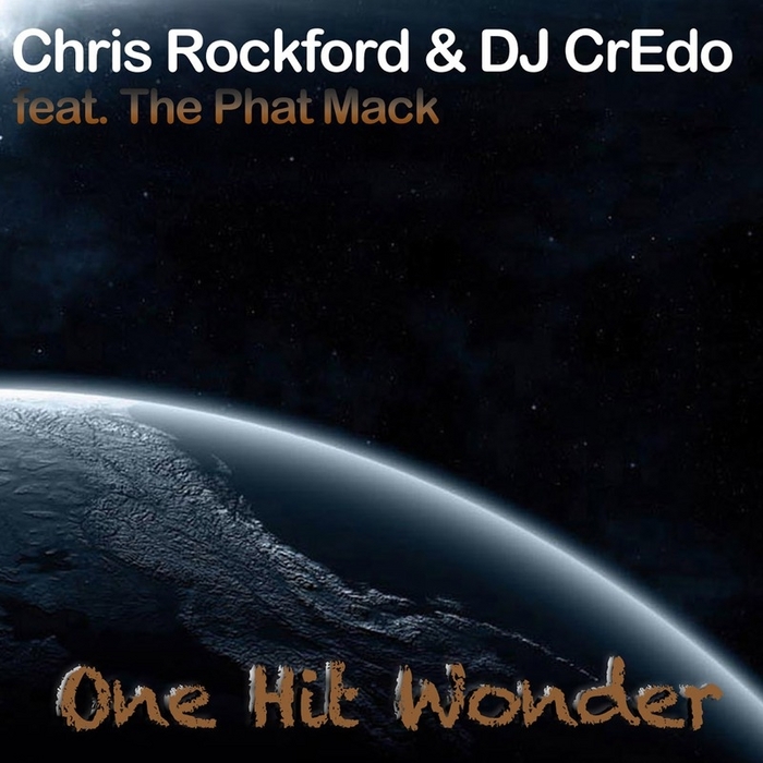 ROCKFORD, Chris & DJ CREDO feat THE PHAT MACK - One Hit Wonder
