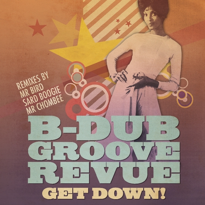B DUB GROOVE REVUE - Get Down!