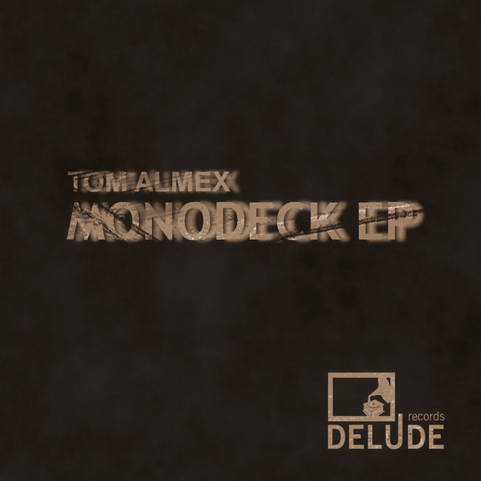 ALMEX, Tom - Monodeck EP