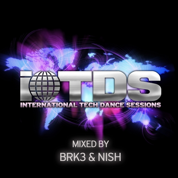 NISH DJ/BRK3 DJ/VARIOUS - International Tech Dance Sessions: Volume 01 (unmixed tracks)