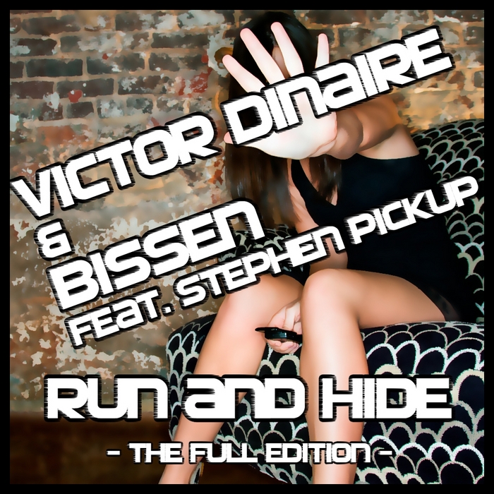 DINAIRE, Victor/BISSEN feat STEPHEN PICKUP - Run & Hide (The Full Edition)