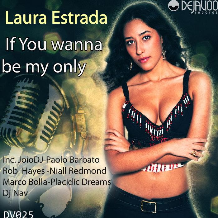 ESTRADA, Laura - If You Wanna Be My Only