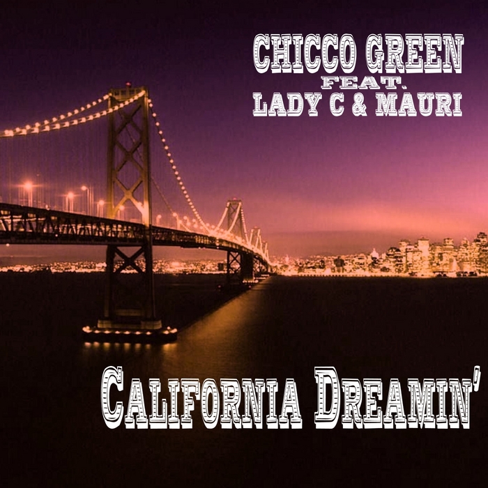 GREEN, Chicco feat LADY C & MAURI - California Dreamin