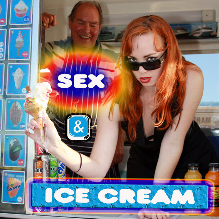 VARIOUS - Sex & Ice Cream