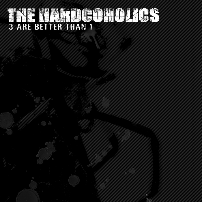 HARDCOHOLICS, The - 3 Are Better Than 1