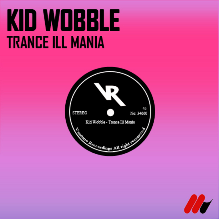 KID WOBBLE - Trance Ill Mania