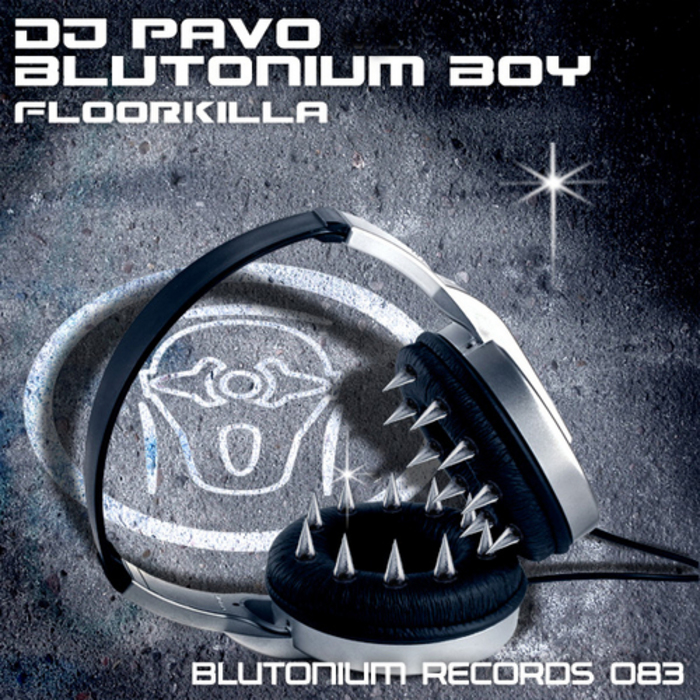 DJ PAVO/BLUTONIUM BOY - Floorkilla