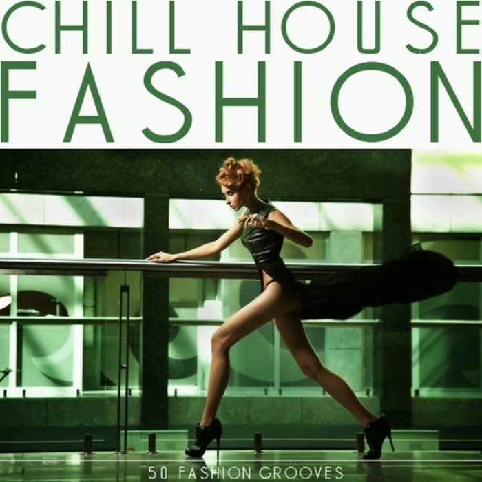 VARIOUS - Chill House Fashion
