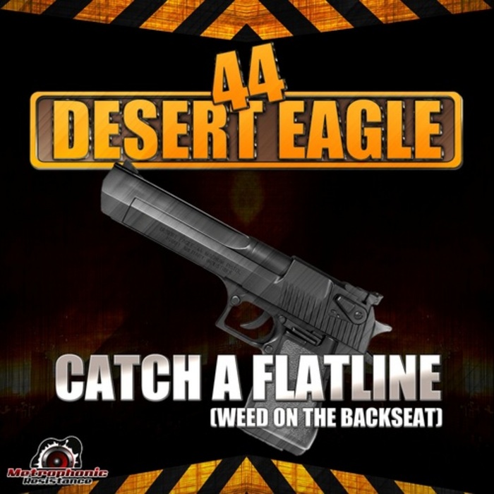 44 DESERT EAGLE - Catch A Flatline (Weed On The Backseat)