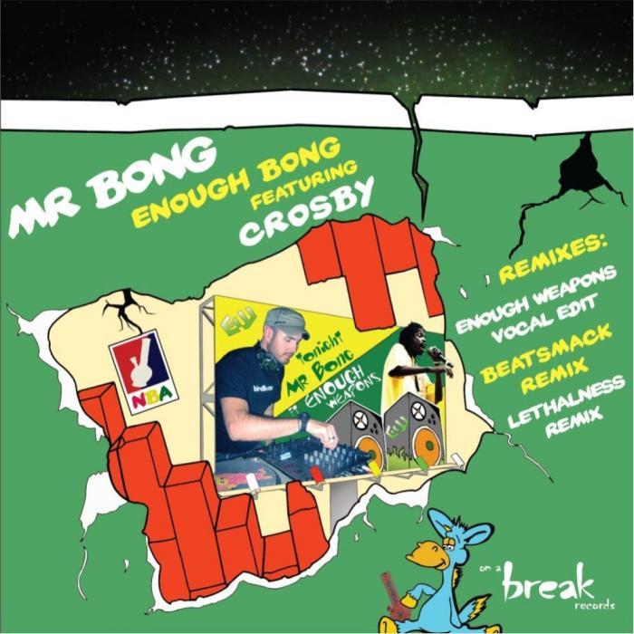 MR BONG/ENOUGH WEAPONS/CROSBY - Enough Bong