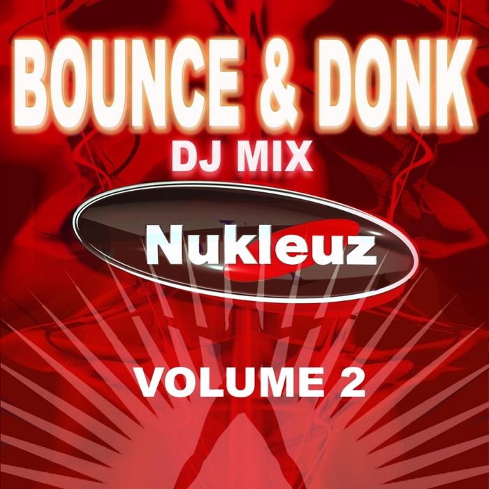 NUKLEUZ DJS/VARIOUS - Bounce & Donk: DJ Mix Vol 2 (unmixed tracks)