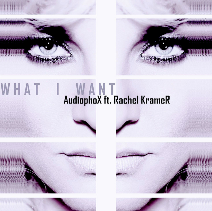 AUDIOPHOX feat RACHEL KRAMER - What I Want