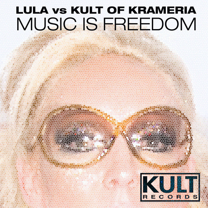 LULA - KULT Records Presents: Music Is Freedom