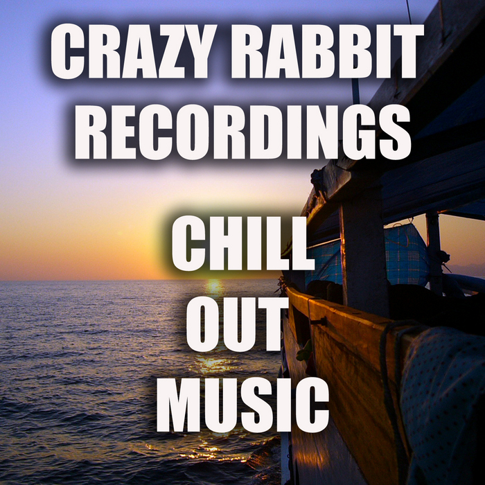 VARIOUS - Crazy Rabbit Recordings - Chill Out Music