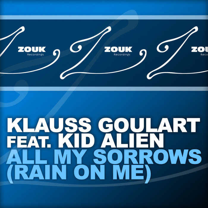 GOULART, Klauss feat KID ALIEN - All My Sorrows (Rain On Me)