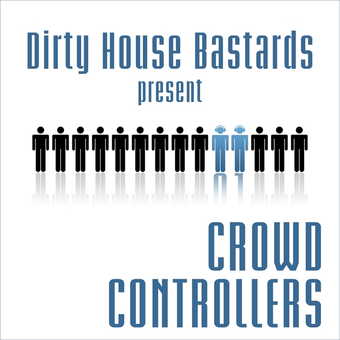 VARIOUS - Dirty House Bastards Present Crowd Controllers