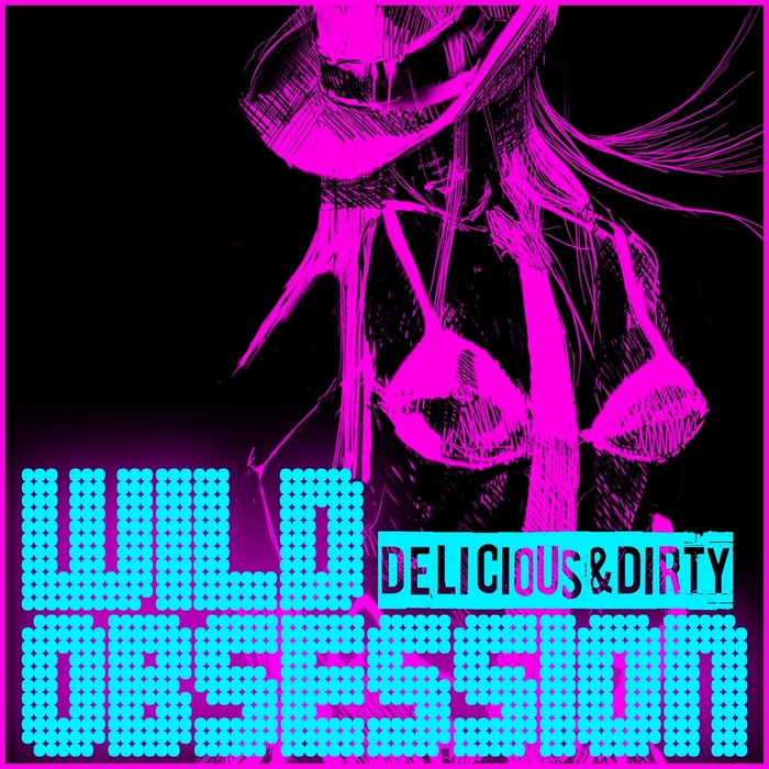 VARIOUS - Wild Obsession: Delicious & Dirty