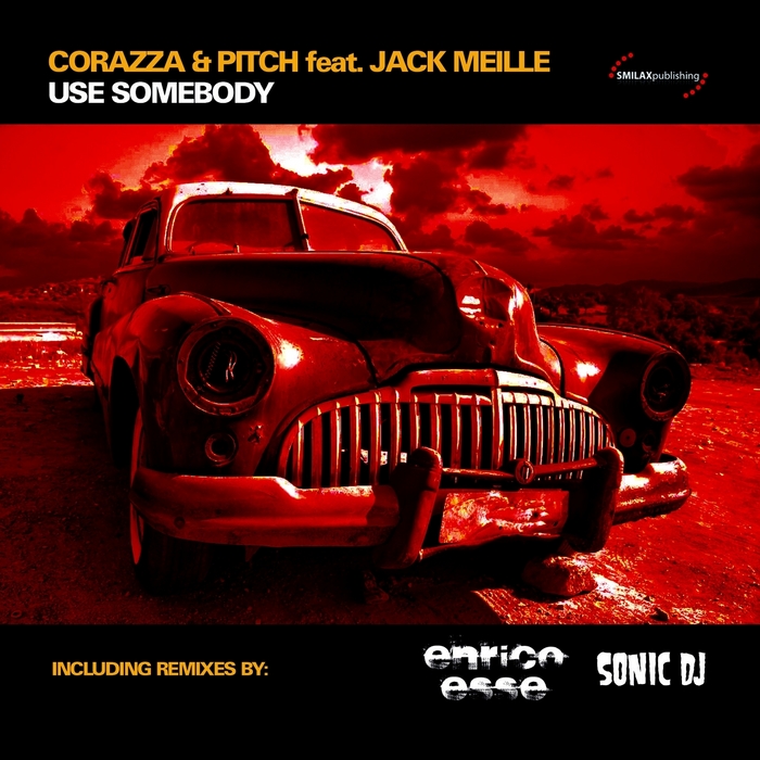 CORAZZA/PITCH feat JACK MEILLE - Use Somebody