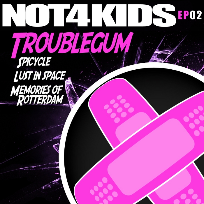 TROUBLEGUM - Not4Kids Vol 2 EP