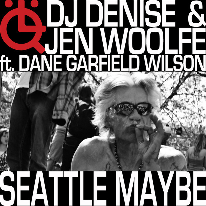 DJ DENISE/JEN WOOLFE feat DANE GARFIELD WILSON - Seattle Maybe