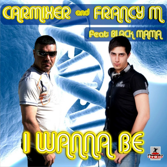 CARMIXER/FRANCY M feat BLACK MAMA - I Wanna Be