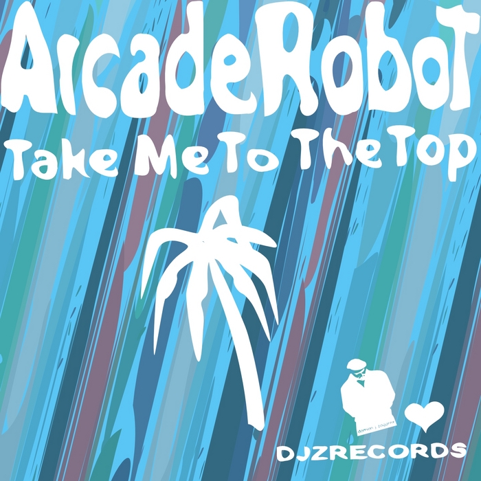 ARCADE ROBOT - Take Me To The Top