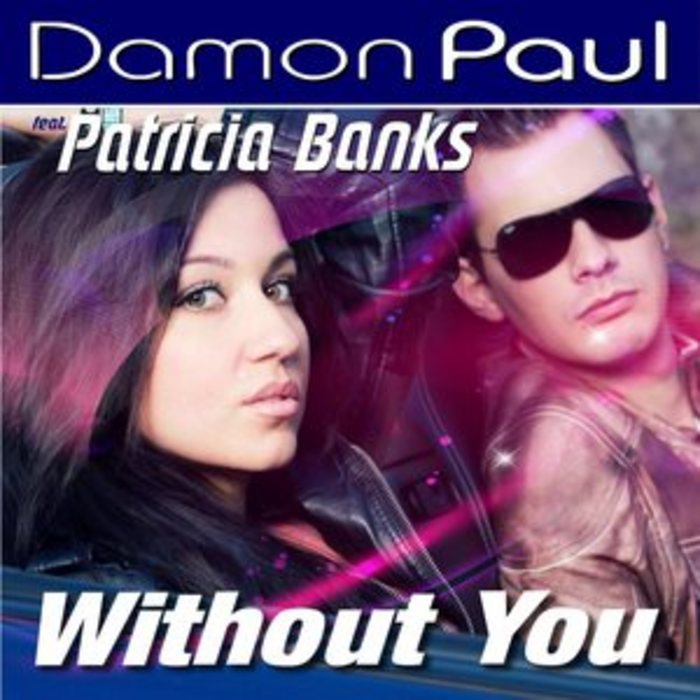 PAUL, Damon feat PATRICIA BANKS - Without You