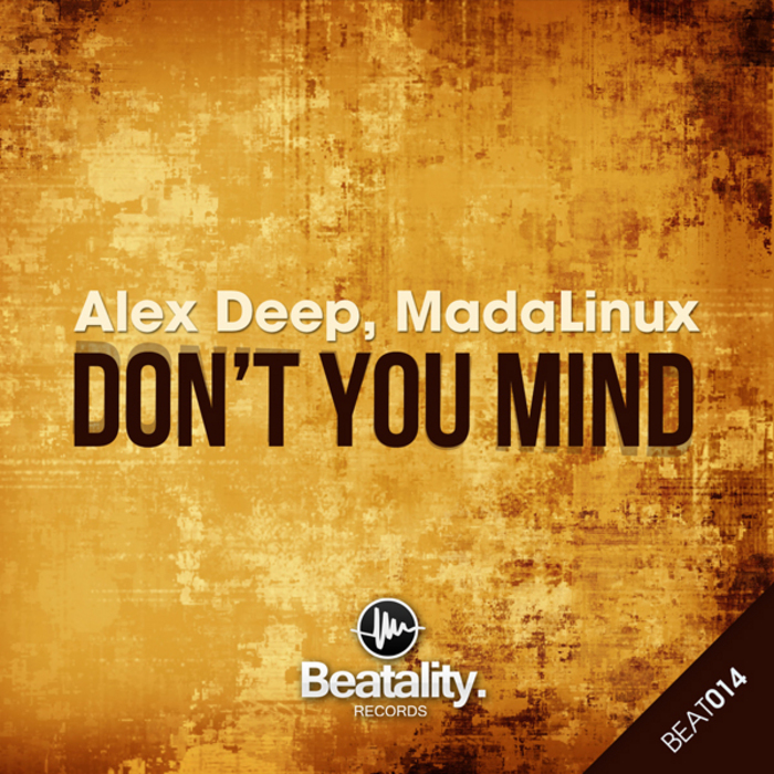 ALEX DEEP/MADALINUX - Don't You Mind