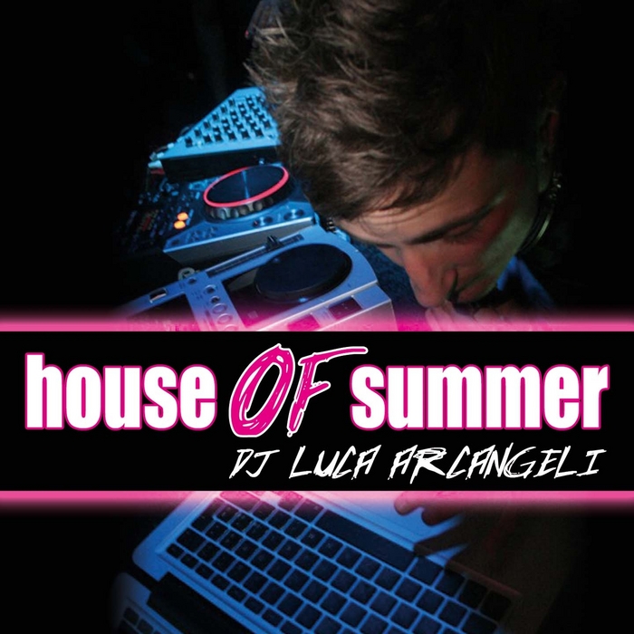 DJ LUCA ARCANGELI - House Of Summer