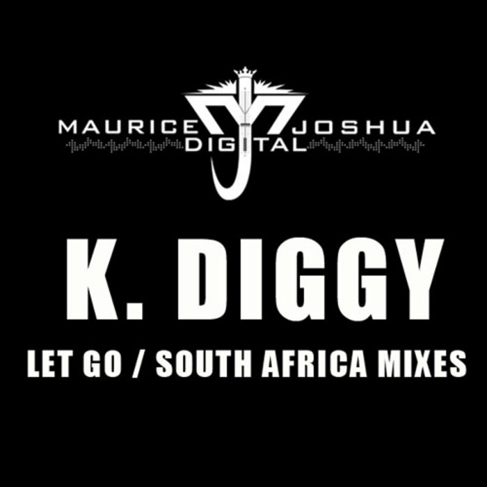K DIGGY - Let Go (South Africa remixes)