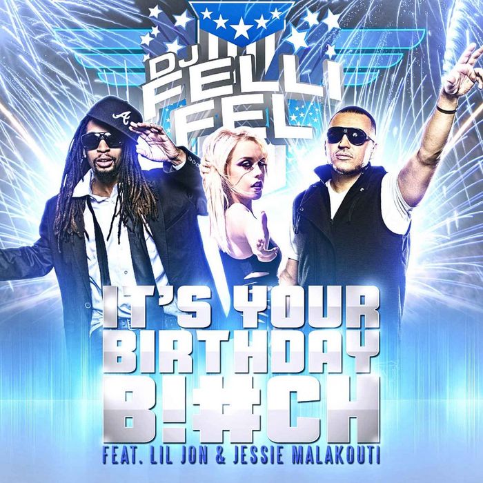 DJ FELLI FEL feat LIL JON & JESSIE MALAKOUTI - It's Your Birthday