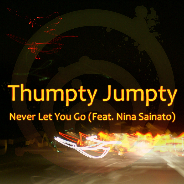 THUMPTY JUMPTY - Never Let You Go