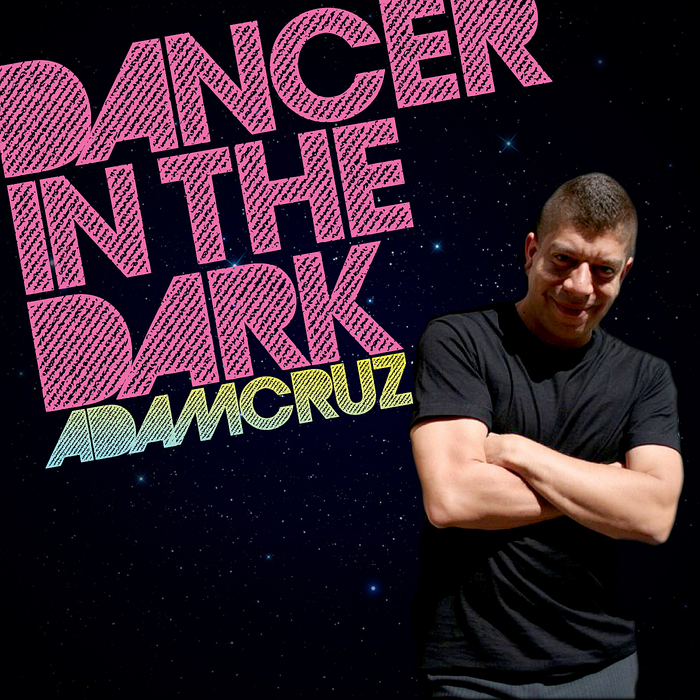 CRUZ, Adam - Dancer In The Dark