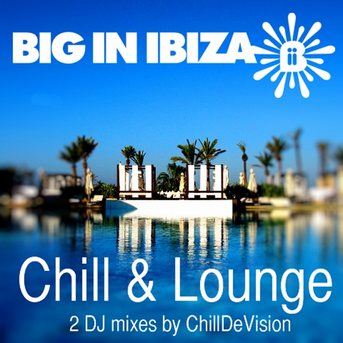 CHILL DEVISION/VARIOUS - Ibiza Chill & Lounge Sessions (unmixed tracks)