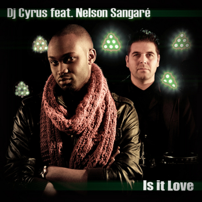 DJ CYRUS feat NELSON SANGARE - Is It Love