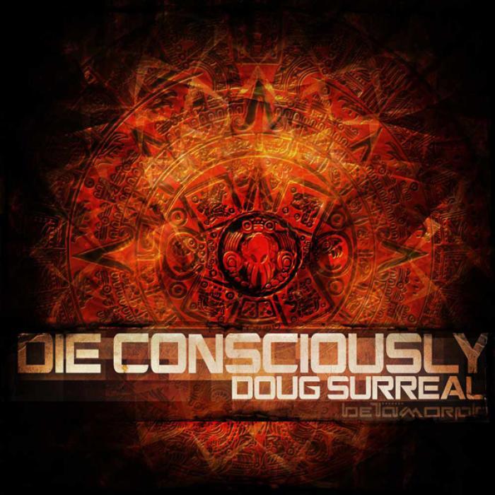 DOUG SURREAL - Die Consciously