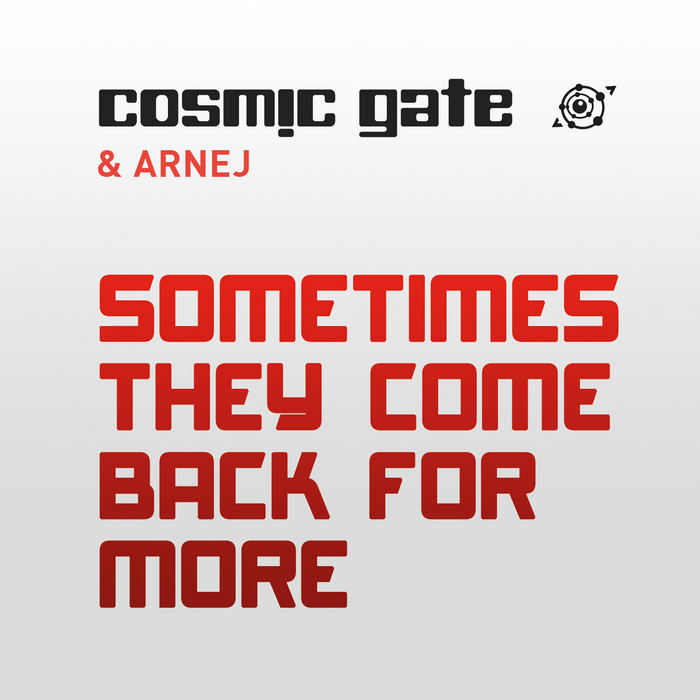 COSMIC GATE/ARNEJ - Sometimes They Come Back For More