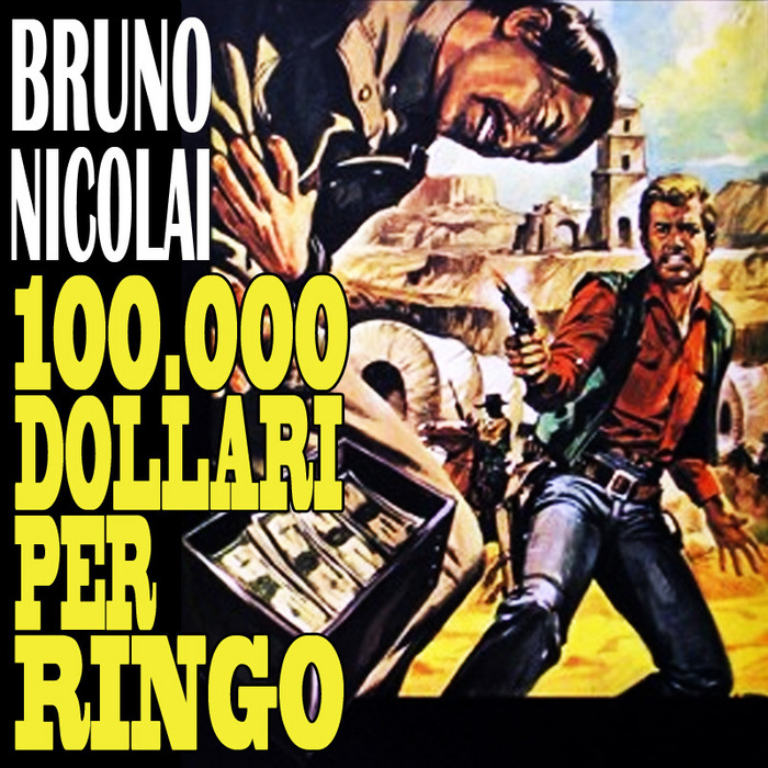NICOLAI, Bruno - 100.000 Dollari Per Ringo