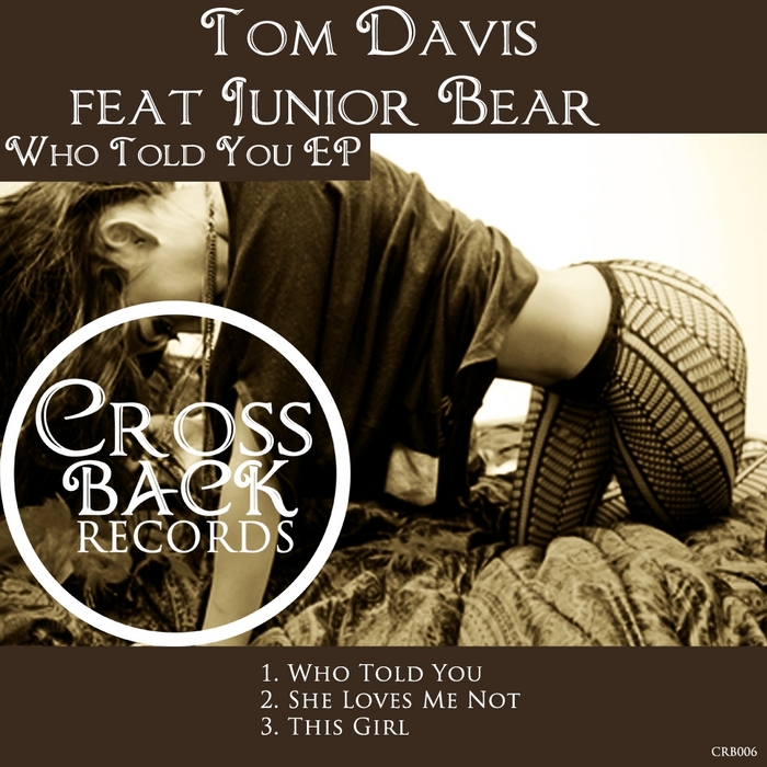 DAVIS, Tom feat JUNIOR BEAR - Who Told You EP