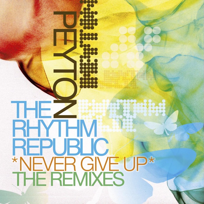 PEYTON/THE RHYTHM REPUBLIC - Never Give Up