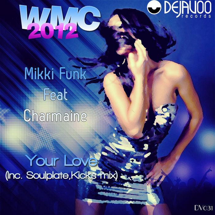 WMC 2012 - MIKKI FUNK feat CHARMAINE - Your Love
